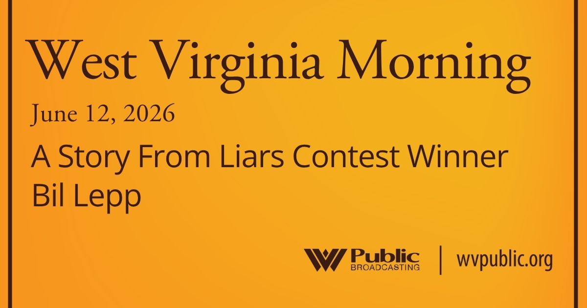 A Story From Liars Contest Winner Bil Lepp, This West Virginia Morning