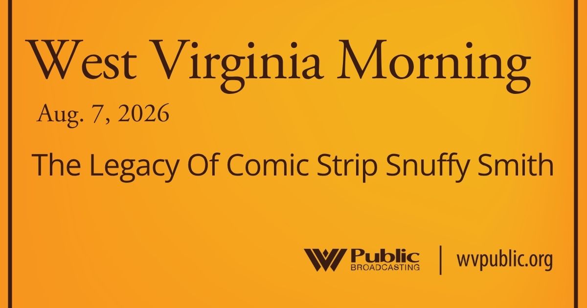 The Legacy Of Comic Strip Snuffy Smith, This West Virginia Morning