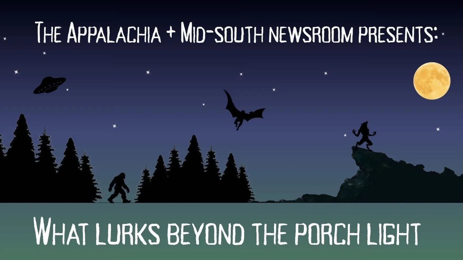 A graphic featuring nighttime, the tops of trees, a hill, and the full moon. There are silhouettes of cryptids, such as a UFO, a werewolf, and Bigfoot.
